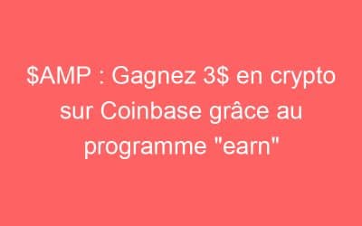 $AMP : Gagnez 3$ en crypto sur Coinbase grâce au programme “earn”