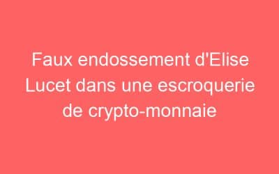 Faux endossement d’Elise Lucet dans une escroquerie de crypto-monnaie
