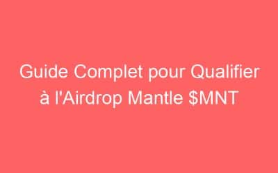 Guide Complet pour Qualifier à l’Airdrop Mantle $MNT