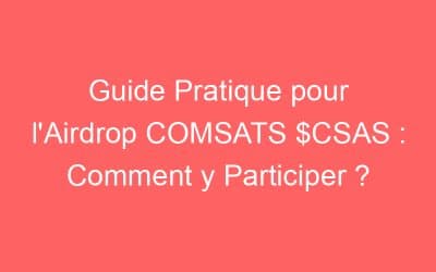 Guide Pratique pour l’Airdrop COMSATS $CSAS : Comment y Participer ?