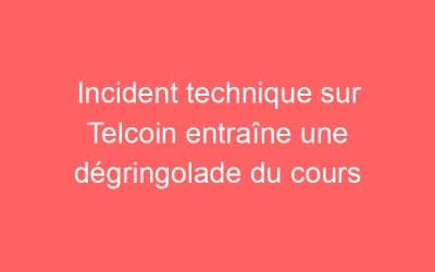 Incident technique sur Telcoin entraîne une dégringolade du cours