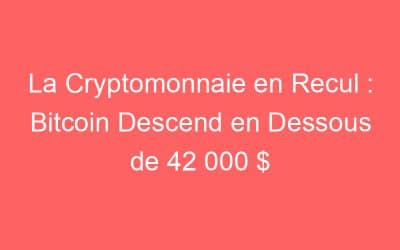La Cryptomonnaie en Recul : Bitcoin Descend en Dessous de 42 000 $