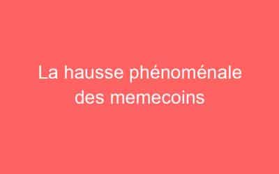 La hausse phénoménale des memecoins