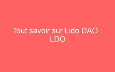 Tout savoir sur Lido DAO : LDO