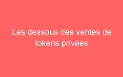 Les dessous des ventes de tokens privées