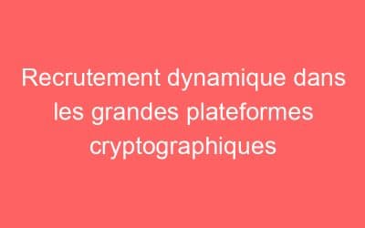 Recrutement dynamique dans les grandes plateformes cryptographiques