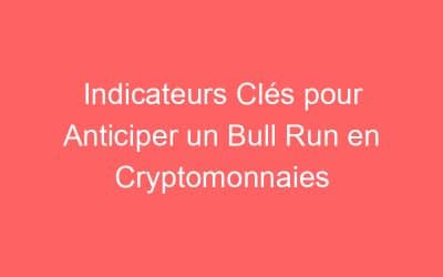 Indicateurs Clés pour Anticiper un Bull Run en Cryptomonnaies
