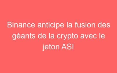 Binance anticipe la fusion des géants de la crypto avec le jeton ASI