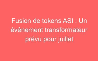 Fusion de tokens ASI : Un événement transformateur prévu pour juillet