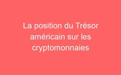 La position du Trésor américain sur les cryptomonnaies