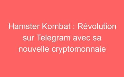 Hamster Kombat : Révolution sur Telegram avec sa nouvelle cryptomonnaie