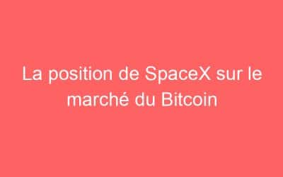La position de SpaceX sur le marché du Bitcoin