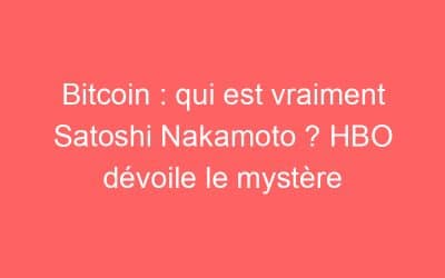 Bitcoin : qui est vraiment Satoshi Nakamoto ? HBO dévoile le mystère