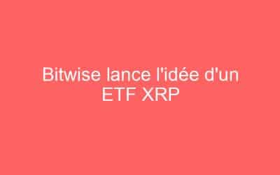 Bitwise lance l’idée d’un ETF XRP