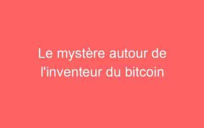Le mystère autour de l’inventeur du bitcoin