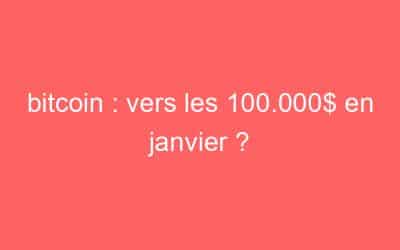 bitcoin : vers les 100.000$ en janvier ?