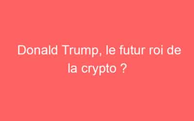 Donald Trump, le futur roi de la crypto ?