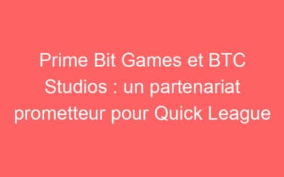Prime Bit Games et BTC Studios : un partenariat prometteur pour Quick League