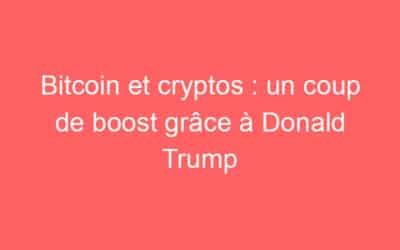 Bitcoin et cryptos : un coup de boost grâce à Donald Trump