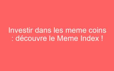 Investir dans les meme coins : découvre le Meme Index !