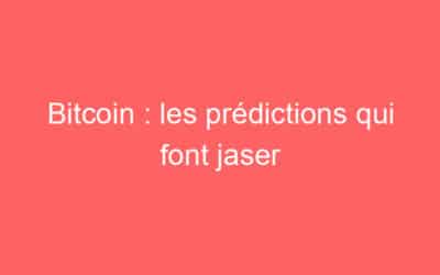 Bitcoin : les prédictions qui font jaser
