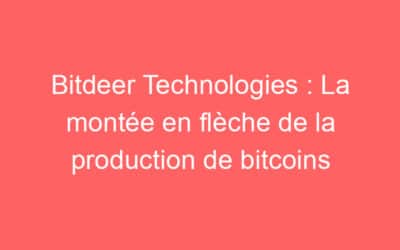 Bitdeer Technologies : La montée en flèche de la production de bitcoins