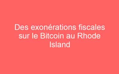 Des exonérations fiscales sur le Bitcoin au Rhode Island