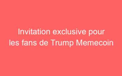 Invitation exclusive pour les fans de Trump Memecoin