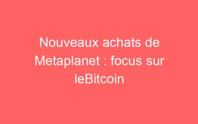 Nouveaux achats de Metaplanet : focus sur leBitcoin