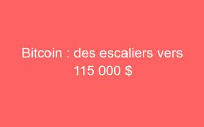 Bitcoin : des escaliers vers 115 000 $