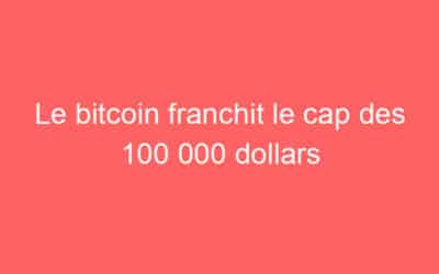 Le bitcoin franchit le cap des 100 000 dollars
