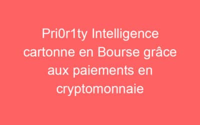 Pri0r1ty Intelligence cartonne en Bourse grâce aux paiements en cryptomonnaie
