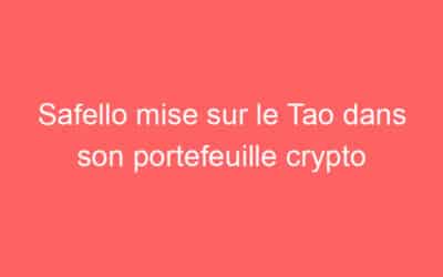 Safello mise sur le Tao dans son portefeuille crypto
