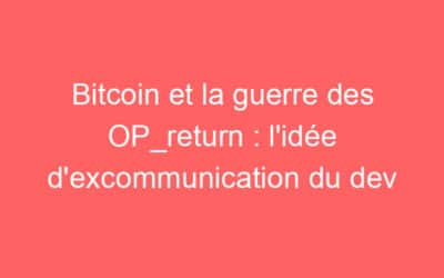 Bitcoin et la guerre des OP_return : l’idée d’excommunication du dev
