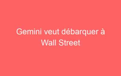 Gemini veut débarquer à Wall Street