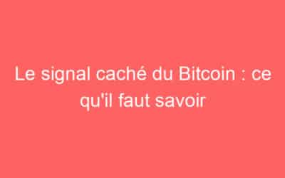 Le signal caché du Bitcoin : ce qu’il faut savoir
