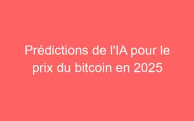 Prédictions de l’IA pour le prix du bitcoin en 2025