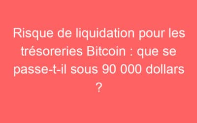 Risque de liquidation pour les trésoreries Bitcoin : que se passe-t-il sous 90 000 dollars ?